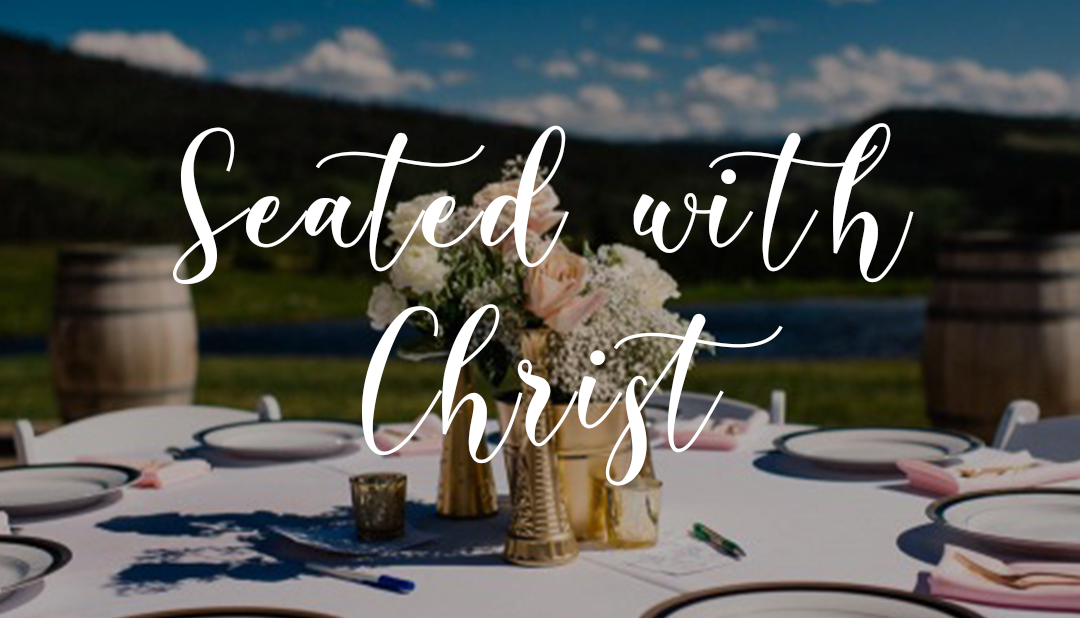 Seated with Christ by: Charissa Jobe