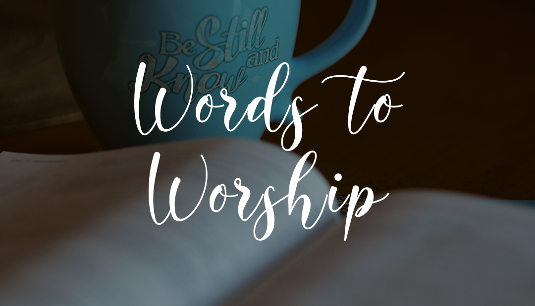 Words to Worship by: Jessica
