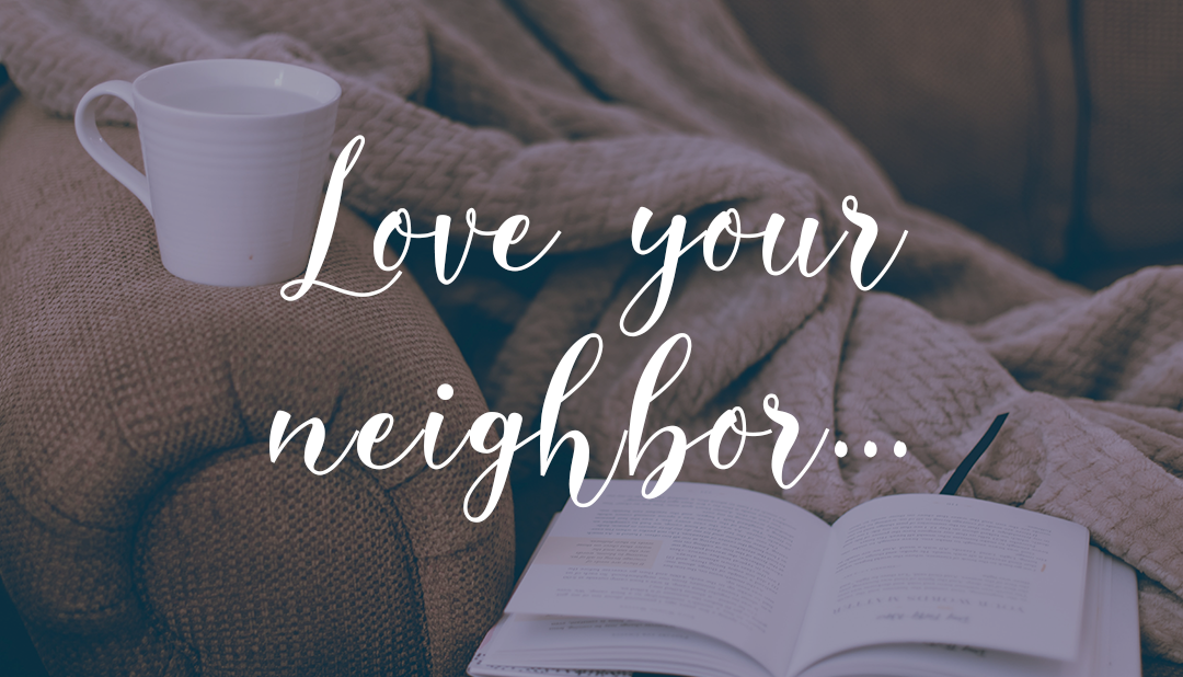 Love Your Neighbor by: Buffi Crump